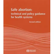 Safe Abortion: Technical and Policy Guidance for Health Systems