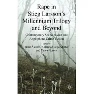 Rape in Stieg Larsson’s Millennium Trilogy and Beyond: Contemporary Scandinavian and Anglophone Crime Fiction