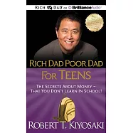 Rich Dad Poor Dad for Teens: The Secrets About Money - That You Don&rsquo;t Learn in School; Library Edition