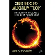 Stieg Larsson&rsquo;s Millennium Trilogy: Interdisciplinary Approaches to Nordic Noir on Page and Screen