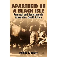 Apartheid on a Black Isle: Removal and Resistance in Alexandra, South Africa