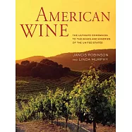 American Wine: The Ultimate Companion to the Wines and Wineries of the United States