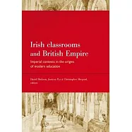 Irish Classrooms and British Empire: Imperial Contexts in the Origins of Modern Education
