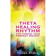 Thetahealing Rhythm: For Finding Your Perfect Weight