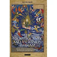 The Night Journey and Ascension in Islam: The Reception of Religious Narrative in Sunni, Shi&rsquo;i and Western Culture
