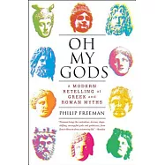 Oh My Gods: A Modern Retelling of Greek and Roman Myths