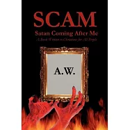 Scam Satan Coming After Me: A Book Written to Christians for All People
