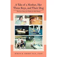 A Tale of a Mother, Her Three Boys, and Their Dog: The Love Story of a Father for His Family