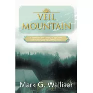 Veil Mountain: A Father and Son Coming of Age Story, With Mystery, Secrets and Forgiveness