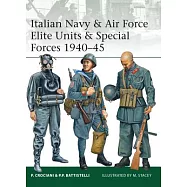 Italian Navy & Air Force Elite Units & Special Forces 1940-45