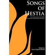 Songs of Hestia: Five Plays from the 2010 San Francisco Olympians Festival