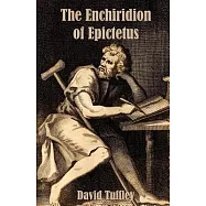 The Enchiridion of Epictetus: The Handbook of Epictetus