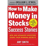 How to Make Money in Stocks Success Stories: New and Advanced Investors Share Their Winning Secrets