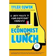 An Economist Gets Lunch: New Rules for Everyday Foodies
