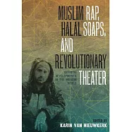 Muslim Rap, Halal Soaps, and Revolutionary Theater: Artistic Developments in the Muslim World