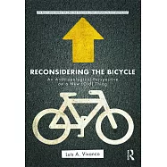 Reconsidering the Bicycle: An Anthropological Perspective on a New (Old) Thing