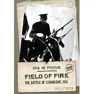 Field of Fire: The Battle of Ashbourne, 1916
