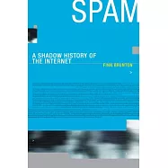 Spam: A Shadow History of the Internet