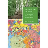 Greening Berlin: The Co-Production of Science, Politics, and Urban Nature