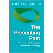 The Presenting Past: The Core of Psychodynamic Counselling and Therapy