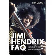 Jimi Hendrix FAQ: All That&rsquo;s Left to Know about the Voodoo Child