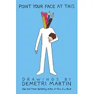 Point Your Face at This: Drawings