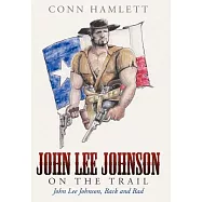 John Lee Johnson on the Trail: John Lee Johnson, Back and Bad