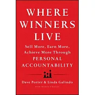 Where Winners Live: Sell More, Earn More, Achieve More Through Personal Accountability