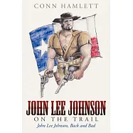 John Lee Johnson on the Trail: John Lee Johnson, Back and Bad