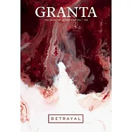 Granta 122, Winter 2013: Betrayal