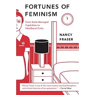Fortunes of Feminism: From State-Managed Capitalism to Neoliberal Crisis