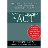 Advanced Training in ACT: Mastering Key In-Session Skills for Applying Acceptance & Commitment Therapy
