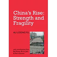 China&rsquo;s Rise: Strength and Fragility