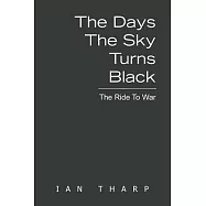 The Days the Sky Turns Black: The Ride to War