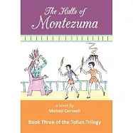 The Halls of Montezuma: Book Three of the Tollan Trilogy