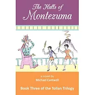 The Halls of Montezuma: Book Three of the Tollan Trilogy