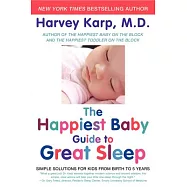 The Happiest Baby Guide to Great Sleep: Simple Solutions for Kids from Birth to 5 Years