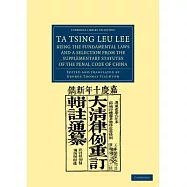 Ta Tsing Leu Lee; Being the Fundamental Laws, and a Selection from the Supplementary Statutes, of the Penal Code of