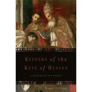 Keepers of the Keys of Heaven: A History of the Papacy
