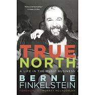 True North: A Life in the Music Business