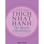 The Miracle of Mindfulness: An Introduction to the Practice of Meditation