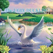 The Ugly Duckling: Based on the Fairytale by Hans Christian Andersen