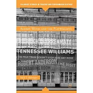 Audrey Wood and the Playwrights: From Tennessee Williams, Robert Anderson, William Inge, to Carson McCullers