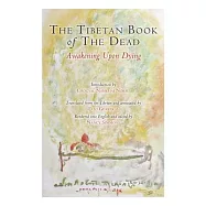 The Tibetan Book of the Dead: Awakening Upon Dying
