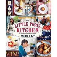 The Little Paris Kitchen: 120 Simple but Classic French Recipes