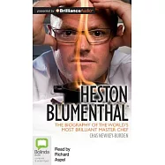 Heston Blumenthal: The Biography of the World&rsquo;s Most Brilliant Master Chef