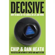 Decisive: How to Make Better Choices in Life and Work