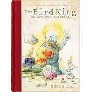 The Bird King: An Artist’s Notebook: An Artist’s Notebook