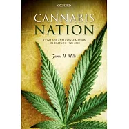 Cannabis Nation: Control and Consumption in Britain, 1928-2008