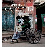 Redeeming Calcutta: A Portrait of India’s Imperial Capital